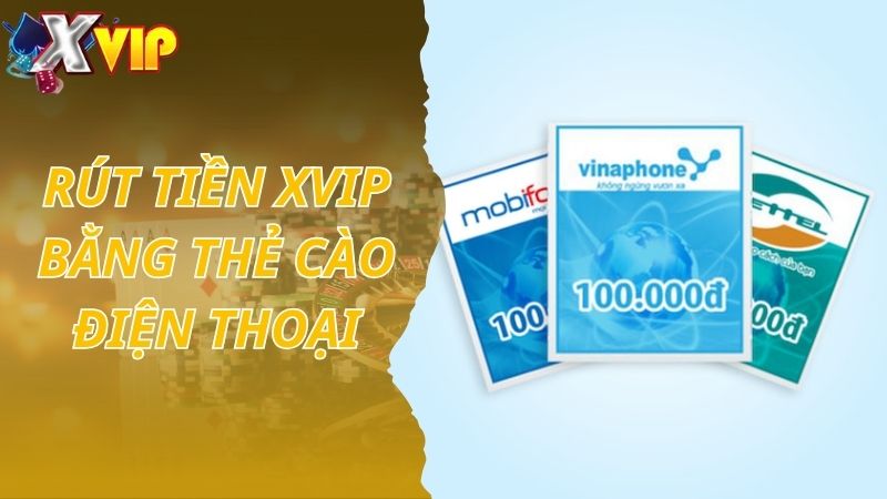 Rút tiền Xvip bằng thẻ cào điện thoại